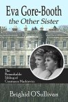 Eva Gore Booth, The Other Sister The Remarkable Sybling of Constance Markievicz by Brighid O’Sullivan